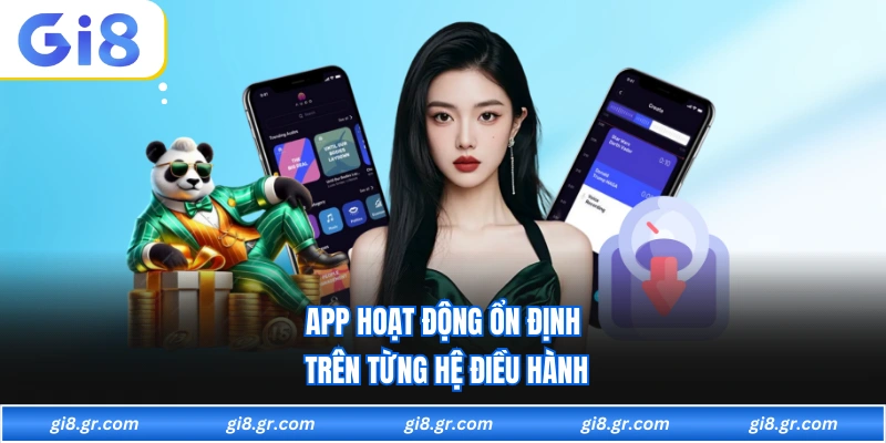 App hoạt động ổn định trên từng hệ điều hành
