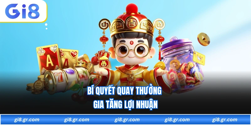 Bí quyết quay thưởng gia tăng lợi nhuận