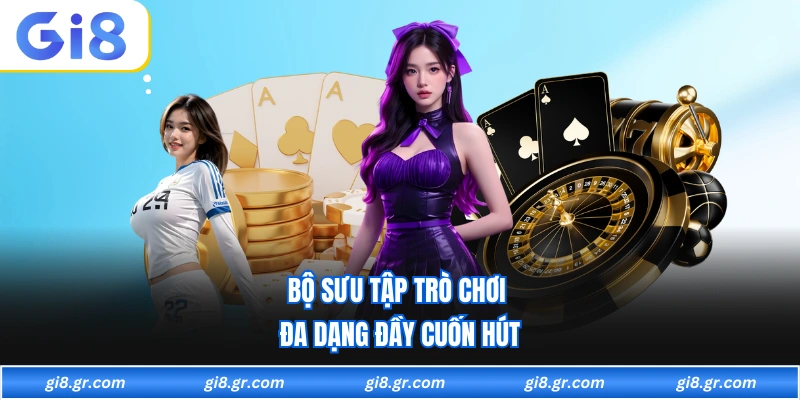 Giới Thiệu GI8 Bộ sưu tập trò chơi đa dạng đầy cuốn hút