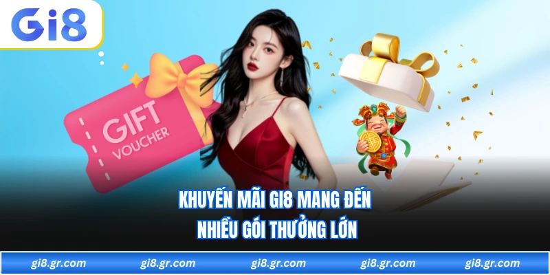 Khuyến Mãi GI8 Khuyến mãi GI8 mang đến nhiều gói thưởng lớn