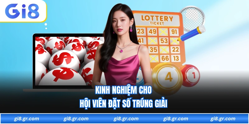 Kinh nghiệm cho hội viên đặt số trúng giải 