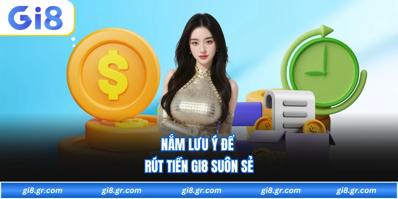 Nắm lưu ý để rút tiền GI8 suôn sẻ