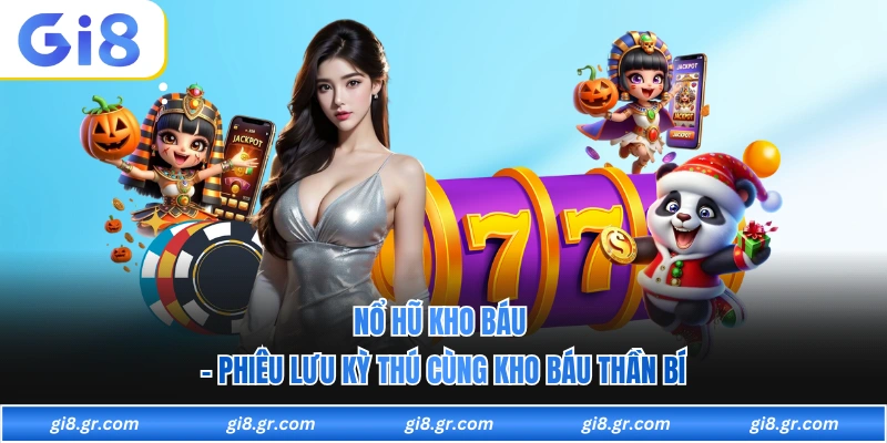 Nổ Hũ Kho Báu - Phiêu Lưu Kỳ Thú Cùng Kho Báu Thần Bí Nổ Hũ Kho Báu - Phiêu Lưu Kỳ Thú Cùng Kho Báu Thần Bí