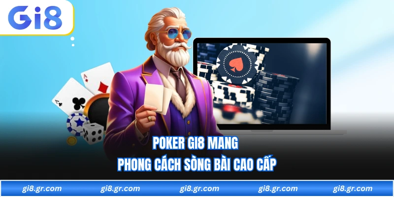 Poker GI8 - Game Bài Đấu Trí Online Đẳng Cấp Và Công Bằng Poker GI8 mang phong cách sòng bài cao cấp
