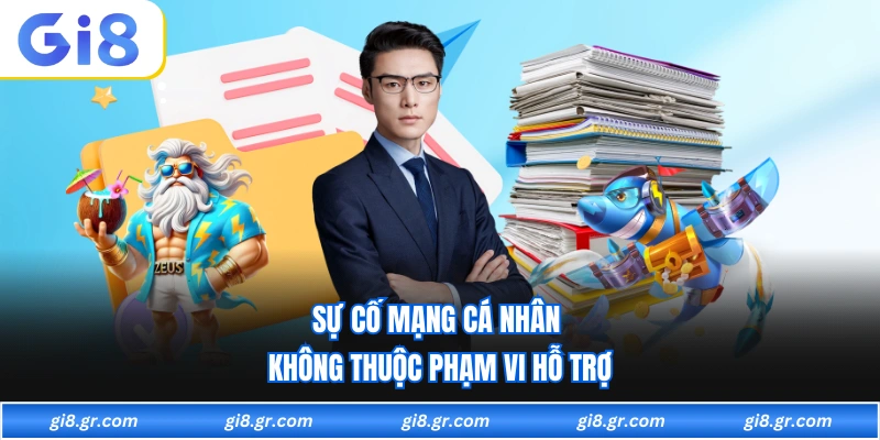 Miễn Trừ Trách Nhiệm Về Rủi Ro Trong Quá Trình Truy Cập Sự cố mạng cá nhân không thuộc phạm vi hỗ trợ