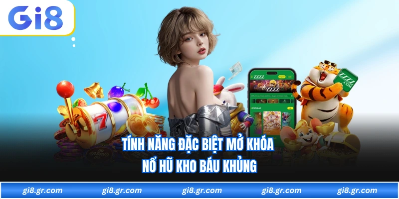 Nổ Hũ Kho Báu - Phiêu Lưu Kỳ Thú Cùng Kho Báu Thần Bí Tính năng đặc biệt mở khóa nổ hũ kho báu khủng