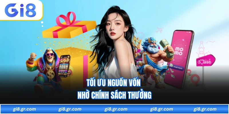 Khuyến Mãi GI8 Tối ưu nguồn vốn nhờ chính sách thưởng
